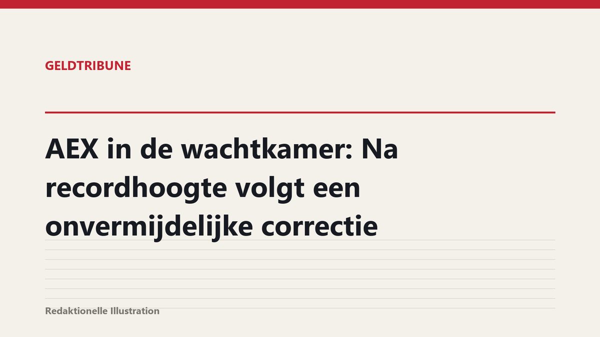 AEX in de wachtkamer: Na recordhoogte volgt een onvermijdelijke correctie