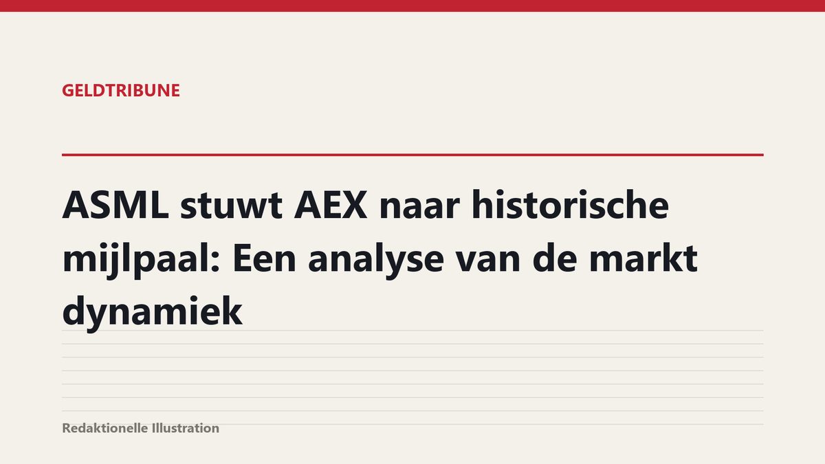 ASML stuwt AEX naar historische mijlpaal: Een analyse van de markt dynamiek